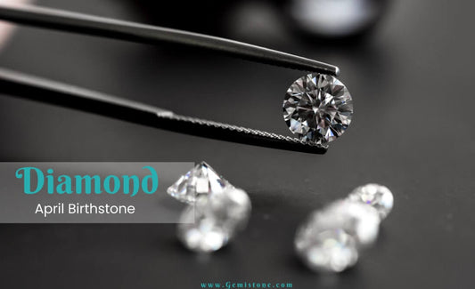 Diamond: The Birthstone Of April Month