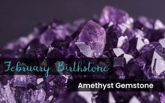 Amethyst – The February Birthstone