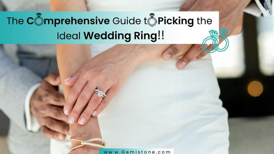 The Comprehensive Guide to Picking the Ideal Wedding Ring