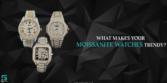 What Makes Your Moissanite Watches Trendy?
