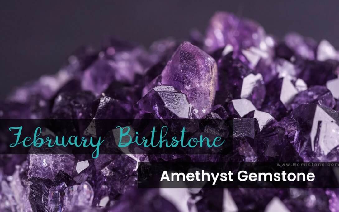 Amethyst – The February Birthstone