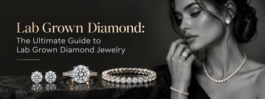 Lab Grown Diamond The Ultimate Guide to Lab Grown Diamond Jewelry
