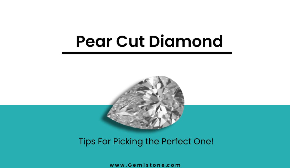 Pear Cut Diamond: Tips For Picking the Perfect One
