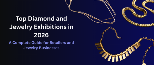 Top Diamond and Jewelry Exhibitions in 2026 A Complete Guide for Retailers and Jewelry Businesses