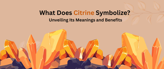 What Does Citrine Symbolize? Unveiling Its Meanings and Benefits