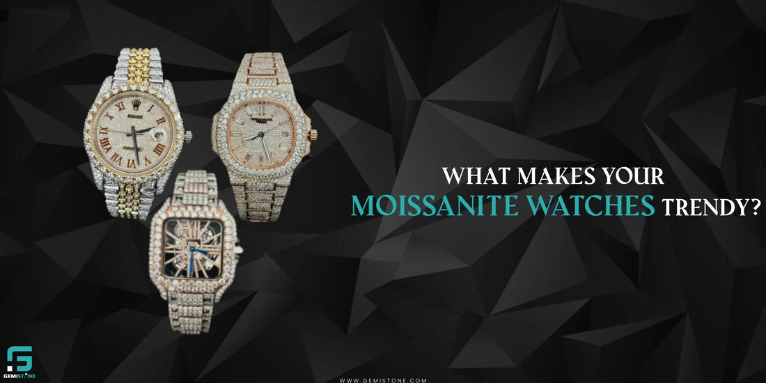 What Makes Your Moissanite Watches Trendy?